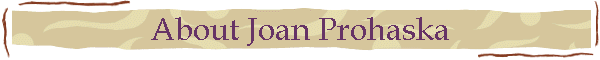 About Joan Prohaska
