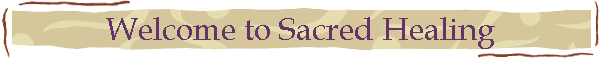 Welcome to Sacred Healing